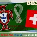 Soi kèo World Cup Thụy Sĩ vs Bồ Đào Nha